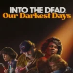 Into the Dead Our Darkest Days + Mod