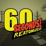60 Seconds! Reatomized
